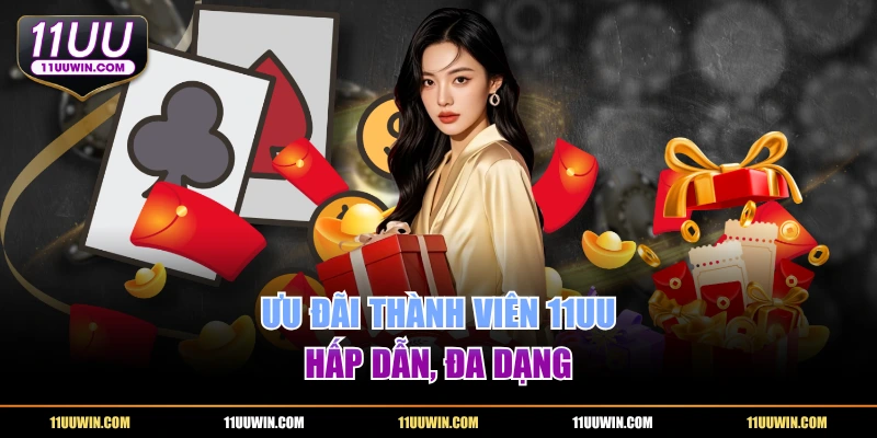 Ưu đãi thành viên 11UU hấp dẫn, đa dạng