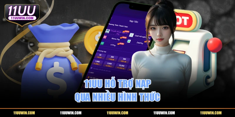 11UU hỗ trợ nạp qua nhiều hình thức