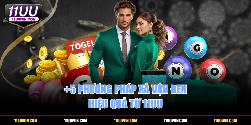 +5 phương pháp xả vận đen hiệu quả từ 11UU